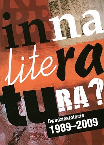 Okładka książki Inna literatura? : dwudziestolecie 1989-2009. T. 1 / pod red. Zbigniewa Andresa, Janusza Pasterskiego.