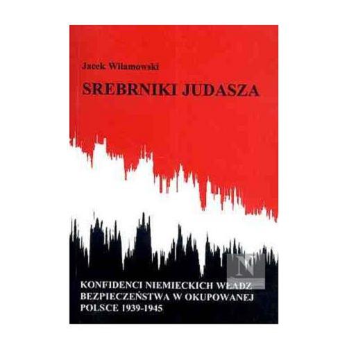 Okładka książki  Srebrniki Judasza : zdrada i kolaboracja : konfidenci niemieckich władz bezpieczeństwa w okupowanej Polsce 1939-1945  8