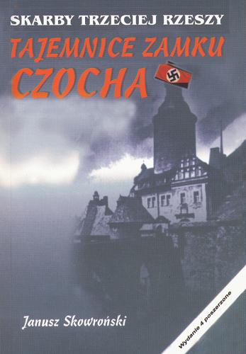 Okładka książki Skarby III Rzeszy :tajemnice zamku Czocha / Janusz Skowroński.