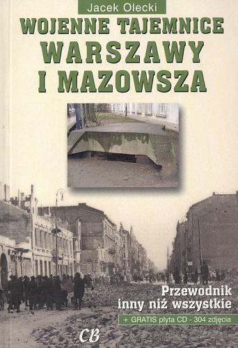 Okładka książki Wojenne tajemnice Warszawy i Mazowsza.  Przewodnik inny niż wszystkie. Część I