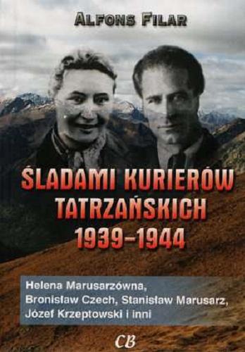 Okładka książki  Śladami kurierów tatrzańskich :  [1939-1944 : Helena Marusarzówna, Bronisław Czech, Stanisław Marusarz, Józef Krzeptowski i inni]  9