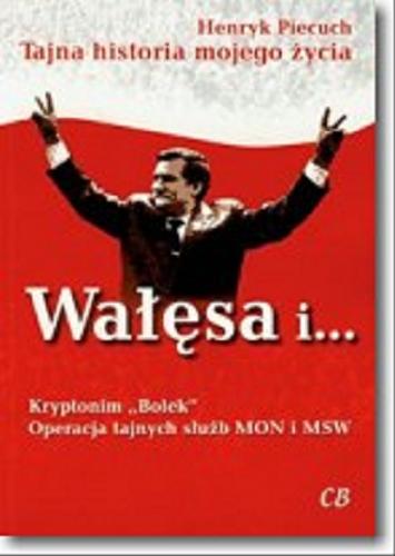 Okładka książki Wałęsa i... : kryptonim 