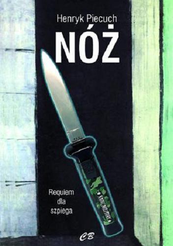 Okładka książki Nóż : requiem dla szpiega / Henryk Piecuch.