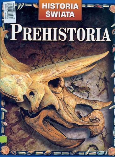 Okładka książki Prehistoria / Fiona Chandler ; Sam Taplin ; Jane Bingham ; tł. Grzegorz Frelik ; tł. Łucja Fostowicz-Frelik.
