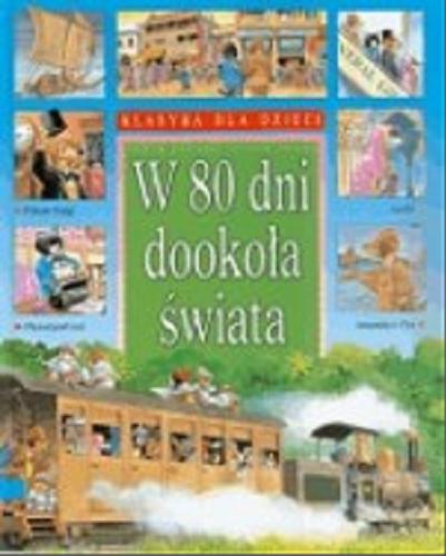 Okładka książki W 80 [osiemdziesiąt] dni dookoła świata / Clementina Coppini ; ilustr. Tony Wolf ; tłum. Katarzyna Piotrowska.