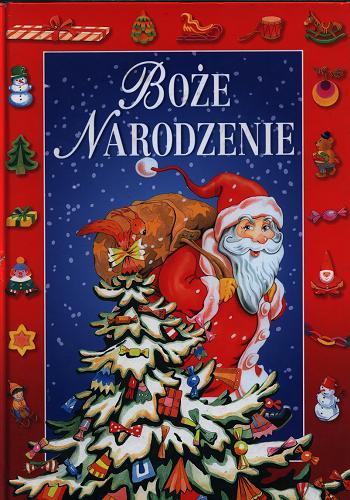 Okładka książki Boże Narodzenie / wybór Anna Sójka - Leszczyńska ; ilustracje Dorina Maciejewska.