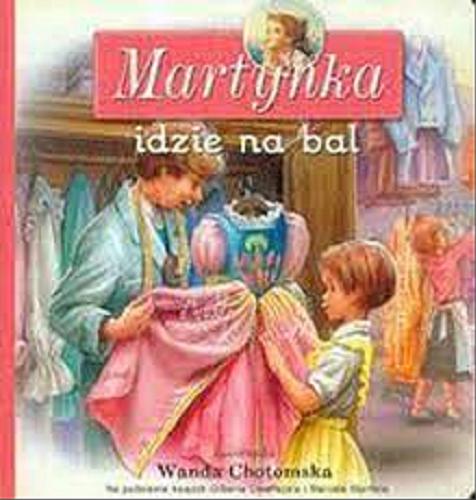 Okładka książki Martynka idzie na bal / Gilbert Delahaye ; adapt. Wanda Chotomska ; il. Marcel Marlier.
