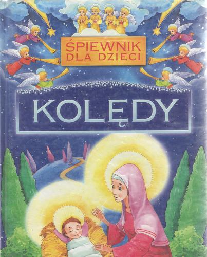 Okładka książki Śpiewnik dla dzieci : kolędy / il. Dorota Szal ; il. Marek Szal.