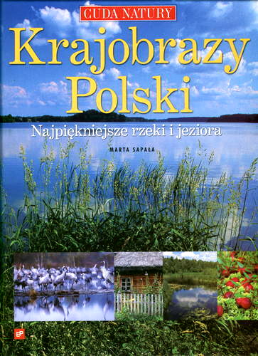 Okładka książki Krajobrazy Polski : najpiękniejsze rzeki i jeziora / Marta Sapała.
