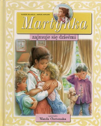 Okładka książki Martynka zajmuje się dziećmi / Gilbert Delahaye ; il. Marcel Marlier ; tł. Wanda Chotomska.