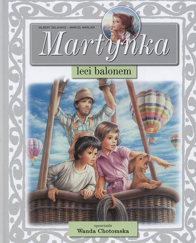 Okładka książki Martynka leci balonem / Gilbert Delahaye ; il. Marcel Marlier ; tekst pol. Wanda Chotomska.