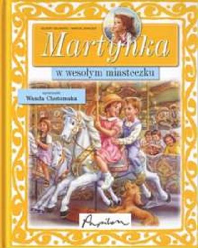 Okładka książki Martynka w wesołym miasteczku / Gilbert Delahaye ; Wanda Chotomska ; il. Marcel Marlier.