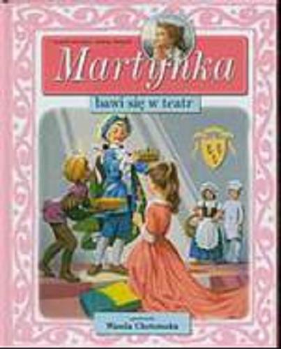 Okładka książki Martynka bawi się w teatr /  Gilbert Delahaye ; Wanda Chotomska ; il. Marcel Marlier.