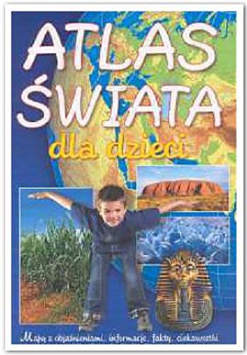 Okładka książki Atlas świata dla dzieci / [tekst i wybór il.] Ewa Miedzińska ; [Centrum Edukacji Dziecięcej].