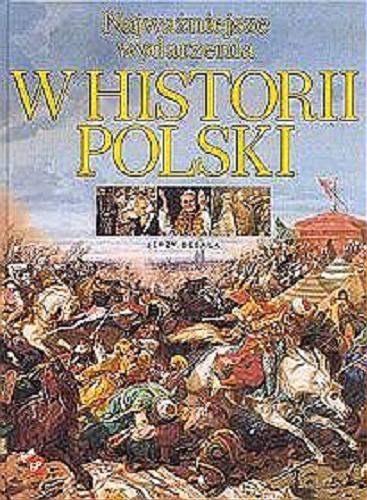 Okładka książki Najważniejsze wydarzenia w historii Polski / Jerzy Besala.