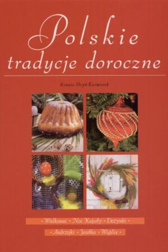 Okładka książki Polskie tradycje doroczne / Renata Hryń-Kuśmierek.