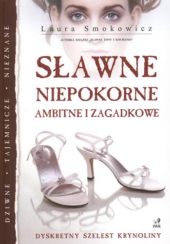 Okładka książki Sławne niepokorne :ambitne i zagadkowe / Laura Smokowicz.