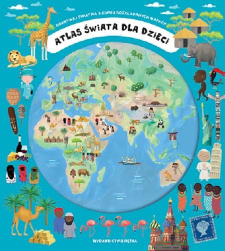 Okładka książki  Atlas świata dla dzieci : odkrywaj świat na siedmiu rozkładanych mapach  3