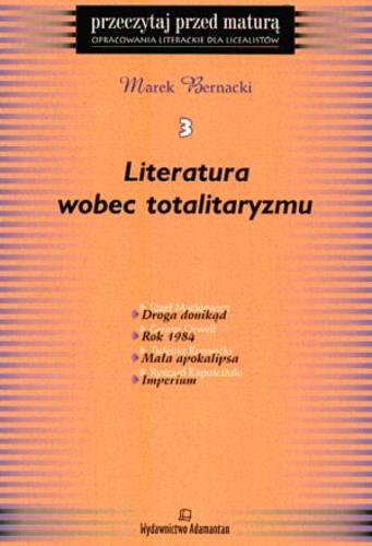 Okładka książki Literatura wobec totalitaryzmu /  Marek Bernacki.