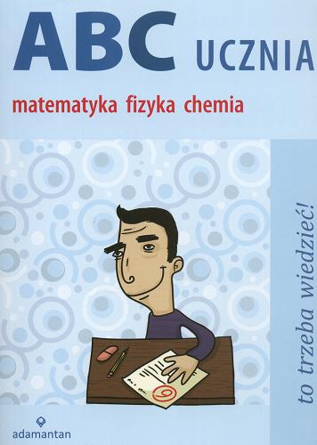 Okładka książki ABC ucznia - Tom C :  matematyka, fizyka, chemia / Witold Mizerski.