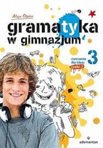 Okładka książki  Gramatyka w gimnazjum : ćwiczenia dla klasy 3. Cz. 1  1