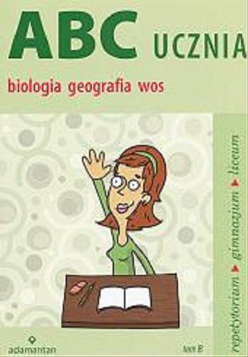 Okładka książki ABC ucznia. T. B, Biologia, geografia, wiedza o społeczeństwie / Witold Mizerski.