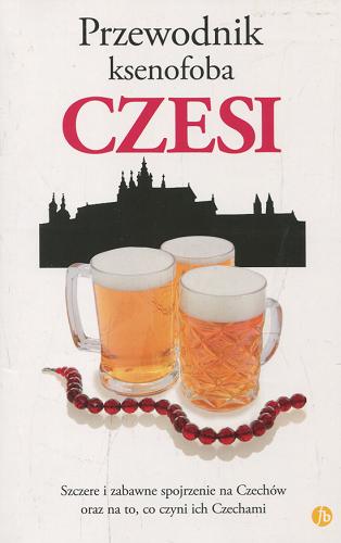 Okładka książki Przewodnik ksenofoba - Czesi / Petr Berka, Aleš Palán, Petr Šťastný ; przełożyła Barbara Świderska.