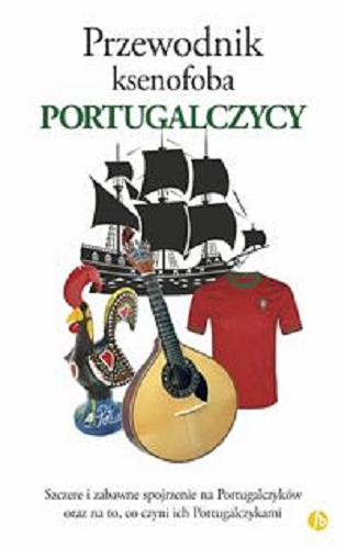 Okładka książki Przewodnik ksenofoba - Portugalczycy / Matthew Hancock ; przełożyła Maria Jaszczurowska.