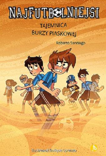 Okładka książki Tajemnica burzy piaskowej / Roberto Santiago ; ilustrował Enrique Lorenzo; przełożył Jan Wąsiński.