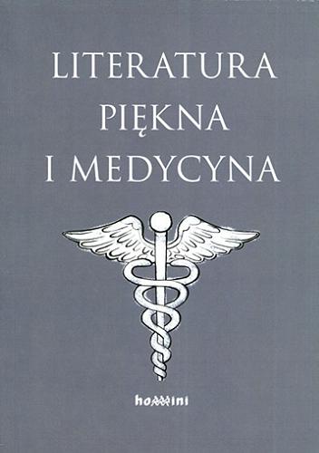 Okładka książki Literatura piękna i medycyna / red. Maciej Ganczar, Piotr Wilczek.