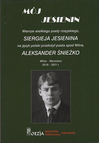 Okładka książki  Mój Jesienin : wiersze wielkiego poety rosyjskiego, Siergieja Jesienina  4