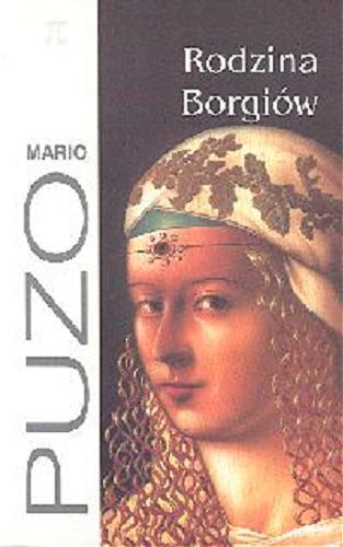 Okładka książki Rodzina Borgiów / Mario Puzo, powieść dokończona przez Carol Gino ; z ang. przeł. Władysław Masiulanis, Zygmunt Halka.