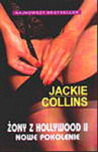 Okładka książki Żony z Hollywood II: nowe pokolenie / Jackie Collins ; tł. Zygmunt Halka.