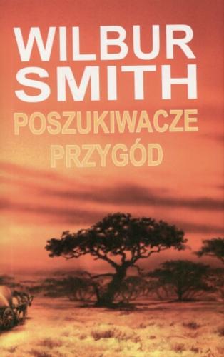 Okładka książki Poszukiwacze przygód / Wilbur Smith ; z ang. przeł. Grzegorz Kołodziejczyk.