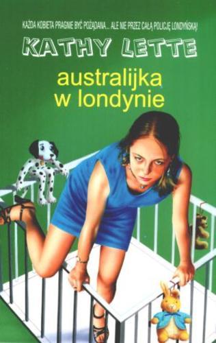 Okładka książki Australijka w Londynie / Kathy Lette ; tł. Grzegorz Kołodziejczyk.