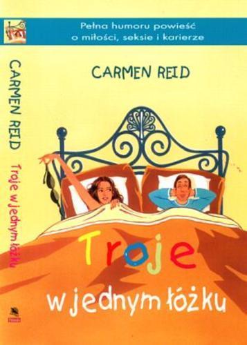 Okładka książki Troje w jednym łóżku / Carmen Reid ; z angielskiego przełożył Jerzy Żebrowski.