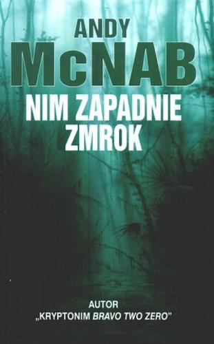 Okładka książki Nim zapadnie zmrok / Andy McNab ; z ang. przeł. Piotr Roman.