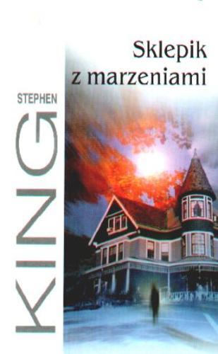 Okładka książki Sklepik z marzeniami / Stephen King ; z angielskiego przełożył Krzysztof Sokołowski.