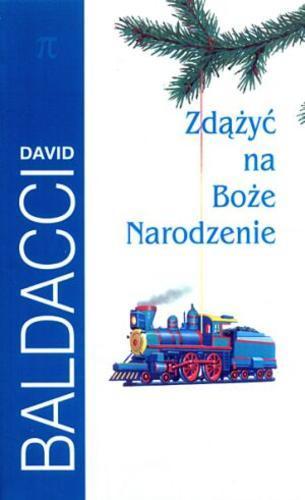 Okładka książki Zdążyć na Boże Narodzenie / David Baldacci ; z ang. przeł. Piotr Jankowski.