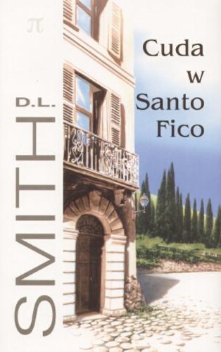 Okładka książki Cuda w Santo Fico / D. L. Smith ; z ang. przeł. Andrzej Szulc.
