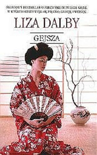 Okładka książki Gejsza / Liza Dalby ; z angielskiego przełożyła Ewa Pałasz-Rutkowska.