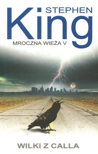 Okładka książki Wilki z Calla / Stephen King ; tł. Zbigniew Andrzej Królicki.