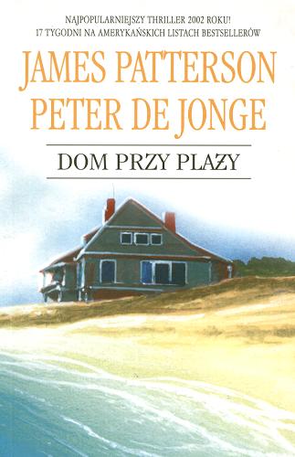 Okładka książki Dom przy plaży / James Patterson ; Peter De Jonge ; tł. Andrzej Grabowski.