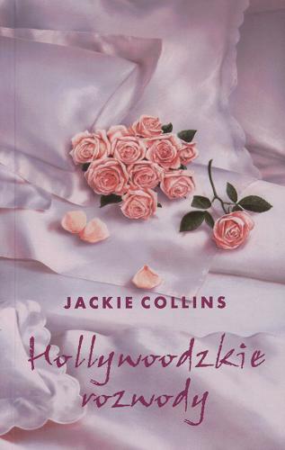 Okładka książki Hollywoodzkie rozwody / Jackie Collins ; z angielskiego przełożyła Izabela Matuszewska.