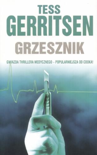 Okładka książki Grzesznik / Tess Gerritsen ; z angielskiego przełożył Jerzy Żebrowski.