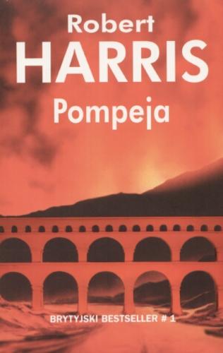Okładka książki Pompeja / Robert Harris ; z ang. przeł. Andrzej Szulc.