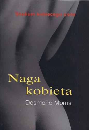 Okładka książki Naga kobieta / Desmond Morris ; z angielskiego przełożył Piotr Amsterdamski.