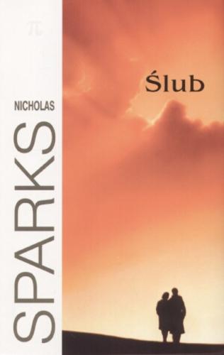 Okładka książki Ślub / Nicholas Sparks ; z ang. przeł. Jacek Manicki.