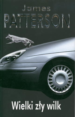 Okładka książki Wielki zły wilk / James Patterson ; z ang. przeł. Paweł Korombel.
