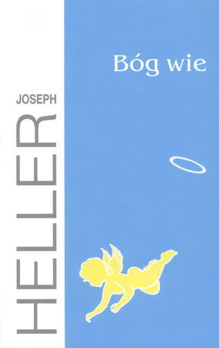 Okładka książki Bóg wie / Joseph Heller ; tł. Paweł Lipszyc.